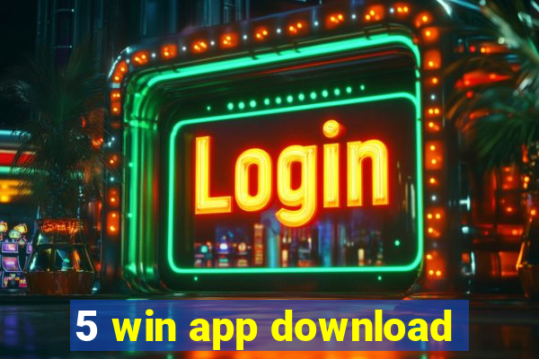 5 win app download